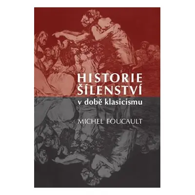 Historie šílenství v době klasicismu - Michael Foucault