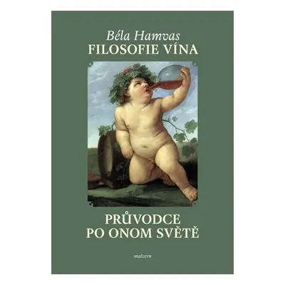 Filosofie vína - Průvodce po Onom světě - Béla Hamvas