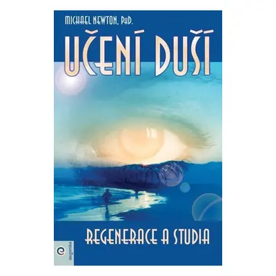 Učení duší - Regenerace a studia - Michael Newton