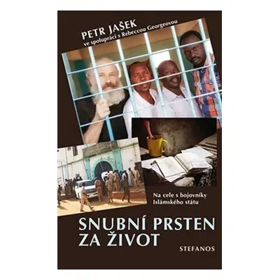 Snubní prsten za život - Na cele s bojovníky islámského státu - Petr Jašek