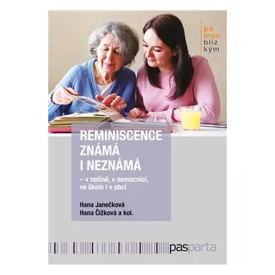 Reminiscence známá i neznámá v rodině, v nemocnici, ve škole i v obci - Hana Janečková