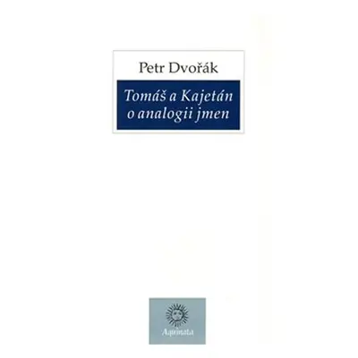 Tomáš a Kajetán o analogii jmen - Petr Dvořák