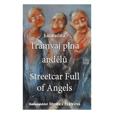 Tramvaj plná andělů / Streetcar Full of Angels (ČJ, AJ) - Jiří Brůna