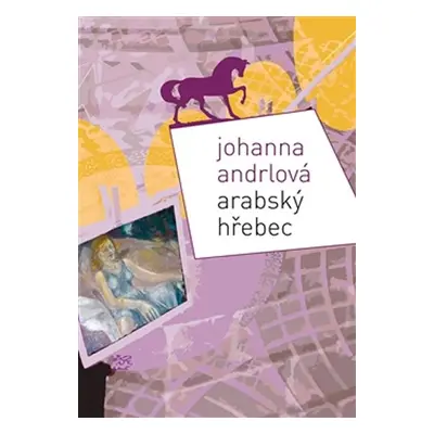 Arabský hřebec - Johanna Andrlová