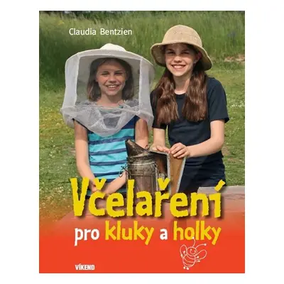 Včelaření pro kluky a holky - Claudia Bentzien