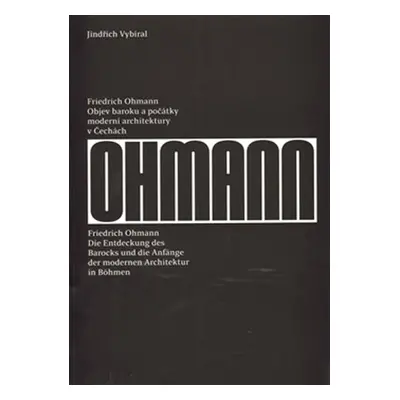 Friedrich Ohmann - Objev baroku a počátky moderní architektury v Čechách / Die Entdeckung des Ba