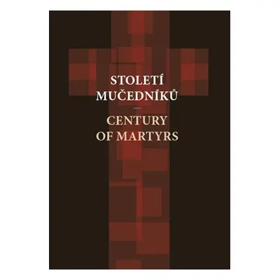 Století mučedníků / Century of Martyrs - kolektiv autorů