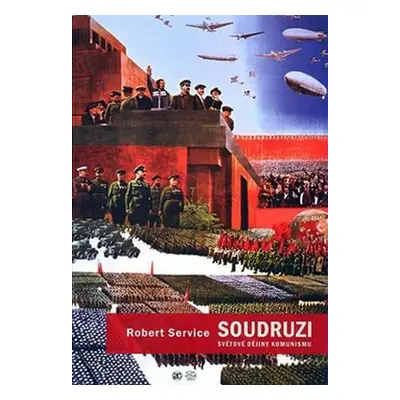 Soudruzi - světové dějiny komunismu - Robert Service