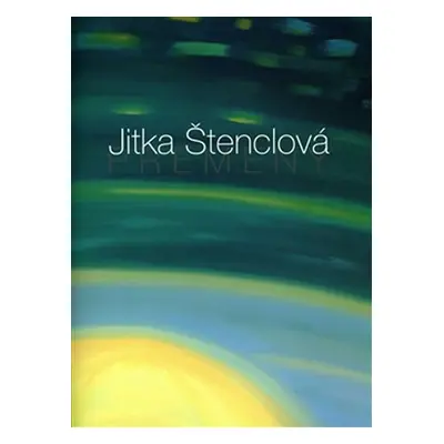 Jitka Štenclová - Přeměny - Jitka Štenclová