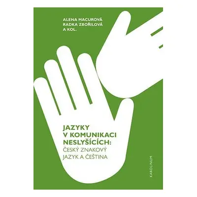 Jazyky v komunikaci neslyšících - Český znakový jazyk a čeština, 2. vydání - Alena Macurová