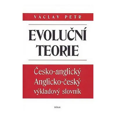 Evoluční teorie - Česko-angl., anglicko-český výkladový slovník - Václav Petr