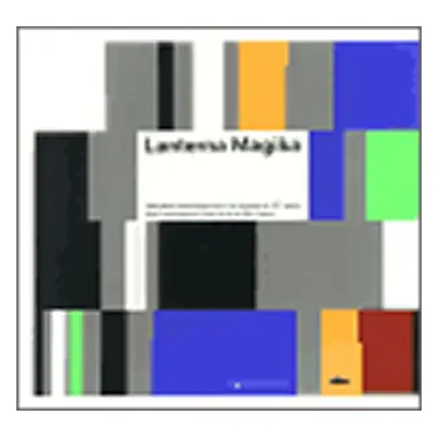 Lanterna Magika: New Technologies in Czech Art of the 20th Century - Nouvelles technologies dans