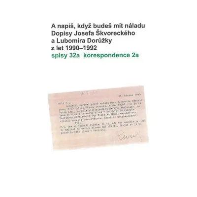 A napiš, když budeš mít náladu - Dopisy Josefa Škvoreckého a Lubomíra Dorůžky z let 1990-1992 - 