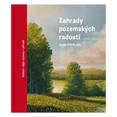 Zahrady pozemských radostí - Pohledy z dějin výchovy v přírodě - Allan Gintel