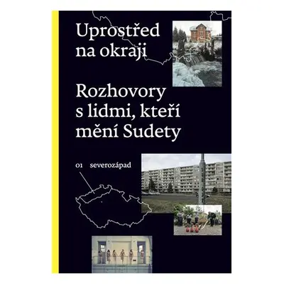 Uprostřed na okraji - Rozhovory s lidmi, kteří mění Sudety