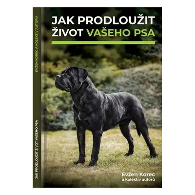 Jak prodloužit život vašeho psa - Evžen Korec