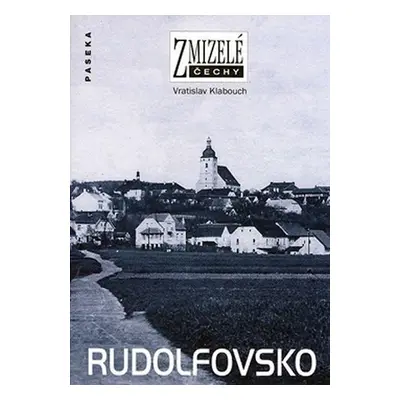 Zmizelé Čechy - Rudolfovsko - Vratislav Klabouch