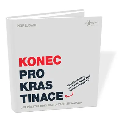 Konec prokrastinace - Jak přestat odkládat a začít žít naplno - Petr Ludwig