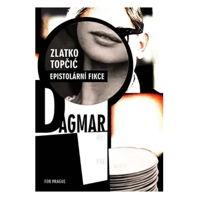 Dagmar - Epistolární fikce - Zlatko Topčic