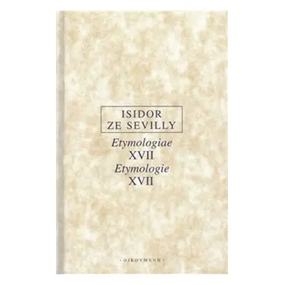 Etymologie XVII / Etymologiae XVII - Isidor ze Sevilly