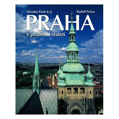 Praha v průběhu staletí - Miroslav Krob