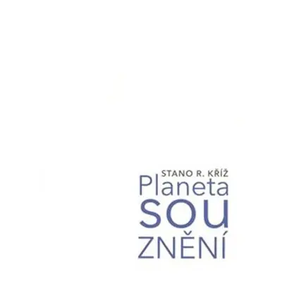 Planeta souznění - Stano R. Kříž