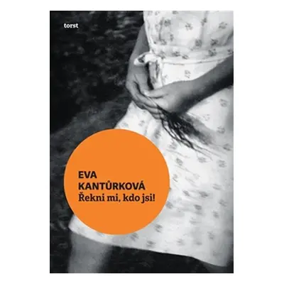 Řekni mi, kdo jsi! - Eva Kantůrková