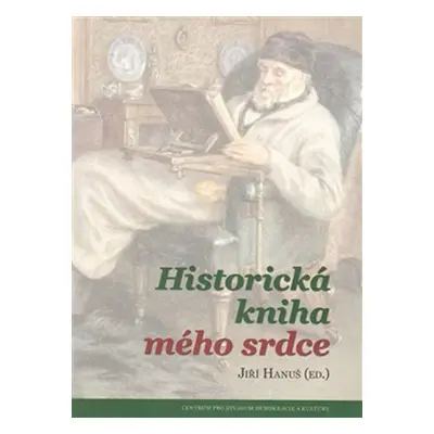 Historická kniha mého srdce - Jiří Hanuš