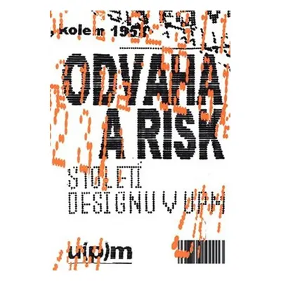 Odvaha a risk. Století designu v UPM - Iva Knobloch