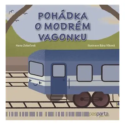 Pohádka o modrém vagonku - Pohádky s piktogramy pro kluky i holky - Hana Zobačová