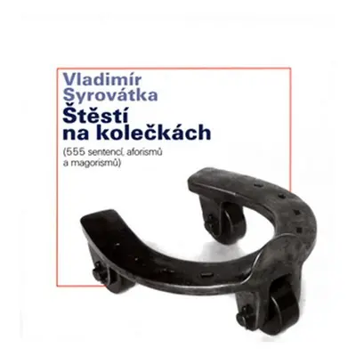 Štěstí na kolečkách - Vladimír Syrovátka