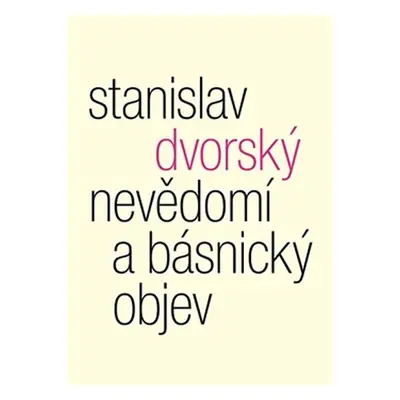 Nevědomí a básnický objev - Stanislav Dvorský