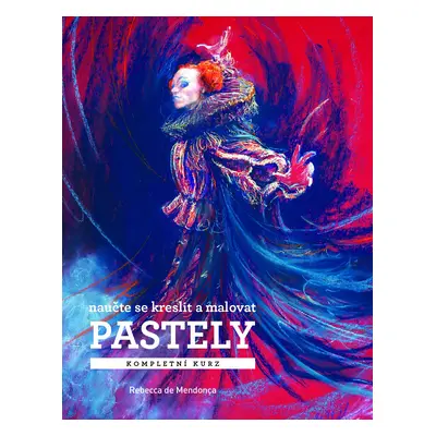 Pastely - Kompletní kurz - Rebecca de Mendonca