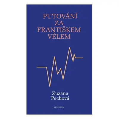 Putování za Františkem Vélem - Zuzana Pechová