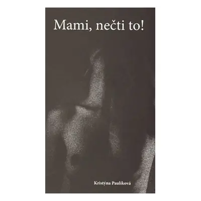 Mami, nečti to! - Kristýna Pulíková