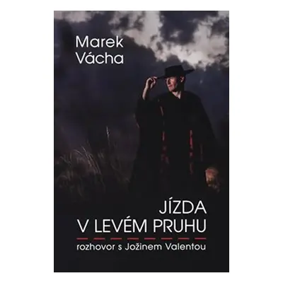 Jízda v levém pruhu - rozhovor s Jožinem Valentou - Marek Orko Vácha