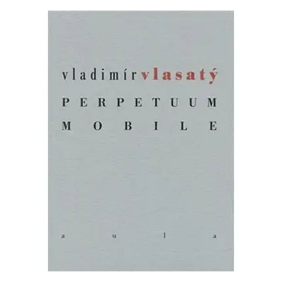 Perpetuum mobile - Vladimír Vlasatý