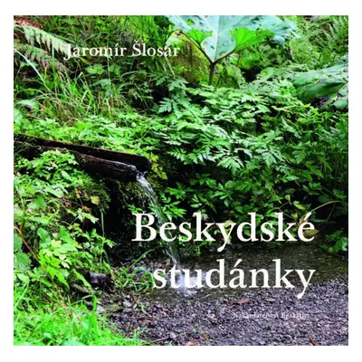 Beskydské studánky - Jaromír Šlosar