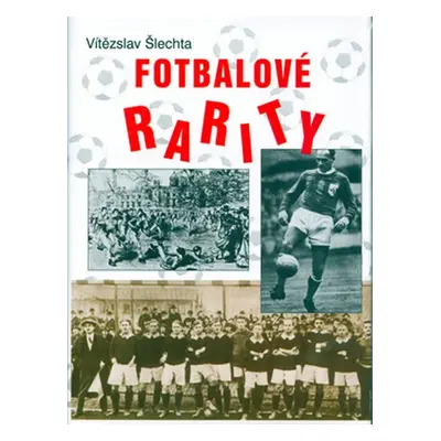 Fotbalové rarity - Vítězslav Šlechta; Vítězslav Šlechta