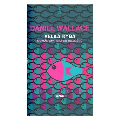 Velká ryba - román mytických rozměrů - Daniel Wallace