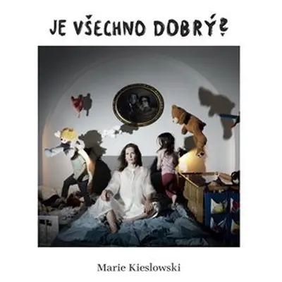 Je všechno dobrý? - Marie Kieslowski