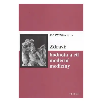 Zdraví: hodnota a cíl moderní medicíny - Jan Payne