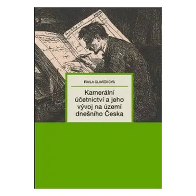 Kamerální účetnictví a jeho vývoj na území dnešního Česka - Pavla Slavíčková