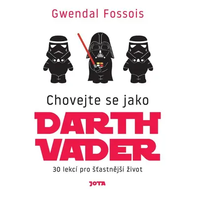 Chovejte se jako Darth Vader - Gwendal Fossois