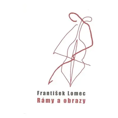 Rámy a obrazy - František Lomec