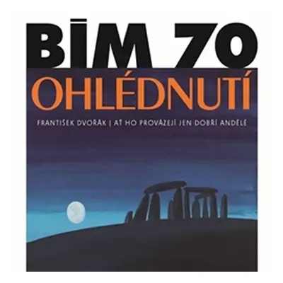 Bím 70. Ohlédnutí - František Dvořák