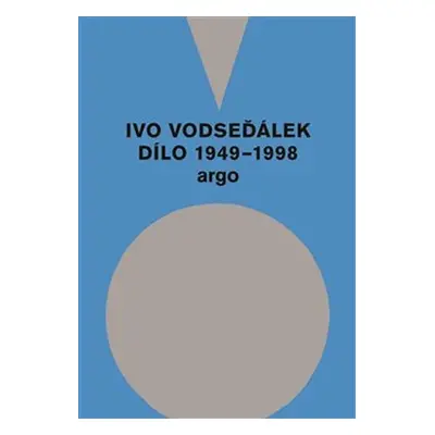 Ivo Vodseďálek: Dílo 1949 - 1998 - Ivo Vodseďálek