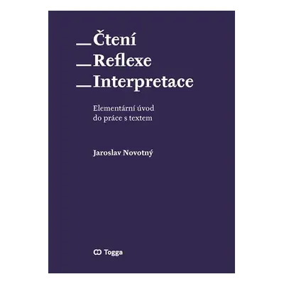 Čtení * Reflexe – Iinterpretace * Elementární úvod do práce s textem - Jaroslav Novotný