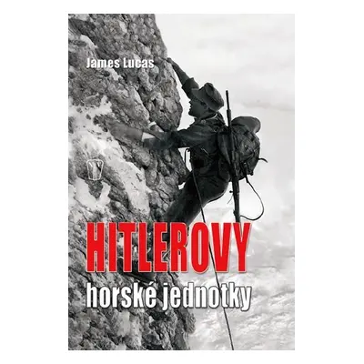 Hitlerovy horské jednotky - 3. vydání - James Lucas