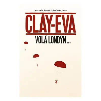 Clay-Eva volá Londýn... - Antonín Bartoš